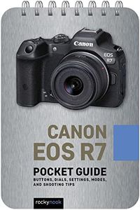 Canon EOS R7: Pocket Guide: Buttons, Dials, Settings, Modes, and Shooting Tips (The Pocket Guide Series for Photographers Book 28)