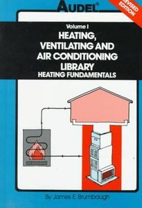 Heating, Ventilating and Air Conditioning Library: Heating Fundatmentals, Furnaces, Boilers, Boiler Conversions Volume 1: Heating Fundamentals, Furnaces, Boilers, Boiler Conversions