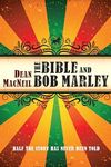 The Bible and Bob Marley: Half the Story Has Never Been Told