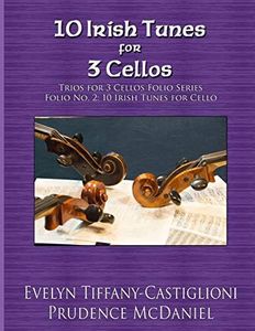 10 Irish Tunes for 3 Cellos: An Arrangement of 10 Irish Tunes (Trios for 3 Cellos)
