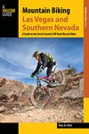 Mountain Biking Las Vegas and Southern Nevada: A Guide to the Area's Greatest Off-Road Bicycle Rides (Regional Mountain Biking Series)