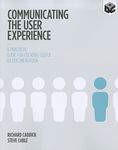 Communicating the User Experience: A Practical Guide for Creating Useful UX Documentation