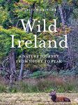 Wild Ireland: A Nature Journey from Shore to Peak