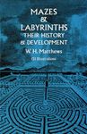 Mazes and Labyrinths: Their History and Development