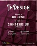 Adobe InDesign CC: A Complete Course and Compendium of Features