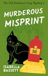 Murderous Misprint (Old Bookstore Two-Hour Cozy Mysteries Book 2)