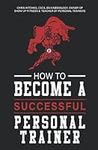 How to Become A Personal Trainer (S
