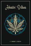 Healin' Vibes: A Detailed Logbook / Journal / Notebook For Medical Cannabis / Marijuana