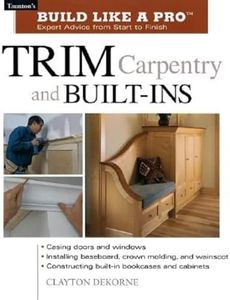 Trim Carpentry and Built-Ins: Taunton's Blp: Expert Advice from Start to Finish