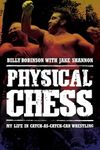 Physical Chess: My Life in Catch-As-Catch-Can Wrestling