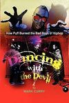 Dancing with the Devil, how Puff burned the bad boys of Hip-Hop: Dancing with the Devil: Volume 1