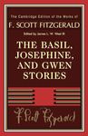 The Basil, Josephine, and Gwen Stories (The Cambridge Edition of the Works of F. Scott Fitzgerald)