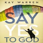 The Say Yes to God: A Call to Courageous Surrender