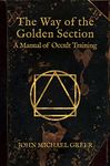 The Way of the Golden Section: A Manual of Occult Training