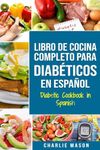 LIBRO DE COCINA COMPLETO PARA DIABÉTICOS En Español / Diabetic Cookbook in Spanish