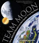 Team Moon: How 400,000 People Landed Apollo 11 on the Moon