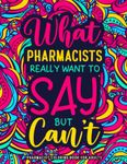 Pharmacist Coloring Book for Adults: A Funny Appreciation Gift for Pharmacists Women & Men