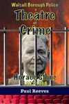 Walsall Borough Police - A Theatre of Crime: Horace Stone (1902-1968)