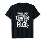 Birds Bird Feeding Bird Watching Bird Feeder Birder T-Shirt