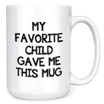 My Favorite Child Gave Me This Coffee Mug, 15oz, Best Gift for Mom, Dad, Grandma, Grandpa, Fathers Day, Mothers Day Present Idea, from Daughter, Son, Kids, Funny Birthday Gift for Men, Women