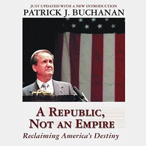 A Republic, Not an Empire: Reclaiming America's Destiny