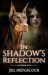 In Shadow's Reflection (Shadow the Doberman (3 Book Series))