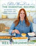 The Pioneer Woman Cooks―The Essential Recipes: 120 Greatest Hits, New Twists, and Perfected Classics: 9