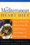 The Mediterranean Heart Diet: Why It Works And How To Reap The Health Benefits, With Recipes To Get You Started