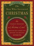 The Man Who Invented Christmas: How Charles Dickens's A Christmas Carol Rescued His Career and Revived Our Holiday Spirits