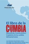 El libro de la Cumbia: Resonancias, transferencias y trasplantes de las cumbias latinoamericanas (Spanish Edition)