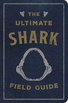 The Ultimate Shark Field Guide: The Ocean Explorer's Handbook (Sharks, Observations, Science, Nature, Field Guide, Marine Biology for Kids)