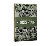 World's Greatest Sports Stars: Biographies of Inspirational Personalities For Kids