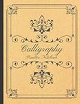 Calligraphy Practice Notebook: Calligraphy Practice Paper and Workbook for Beginners & Adults | Caligraphy Practice Paper/Workbook for Hand Lettering, Copperplate, Spencerian, Cursive Handwriting Practice Book Gifts | Classic Vintage Design (120 Pages)