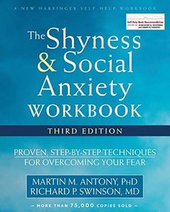 The Shyness and Social Anxiety Workbook: Proven, Step-by-Step Techniques for Overcoming Your Fear (A New Harbinger Self-Help Workbook)