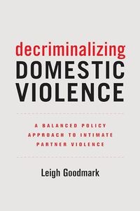 Decriminalizing Domestic Violence: A Balanced Policy Approach to Intimate Partner Violence: 7