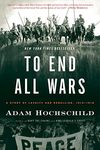 To End All Wars: A Story of Loyalty and Rebellion, 1914-1918