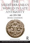 The Mediterranean World in Late Antiquity: AD 395-700 (The Routledge History of the Ancient World)