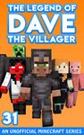 Dave the Villager 31: An Unofficial Minecraft Story (The Legend of Dave the Villager)