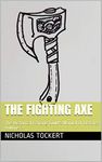 The Fighting Axe: The Historical Fencing Guild's Manual of Defense Volume 2 (The Historical Fencing Guild Manuals of Defense)