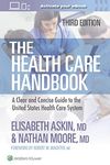 THE HEALTH CARE HANDBOOK A CLEAR AND CONCISE GUIDE TO THE UNITED STATES HEALTH CARE SYSTEM WITH ACCESS CODE 3ED (PB 2024)