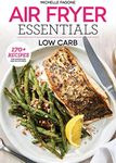 Air Fryer Essentials: Low Carb: 170+ recipes for Australian and NZ kitchens