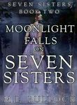 Moonlight Falls on Seven Sisters (Seven Sisters Series Book 2)