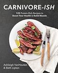 Carnivore-ish: 125 Protein-Rich Rec