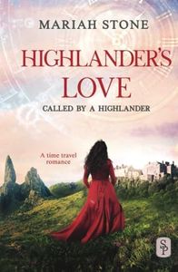 Highlander's Love: A Scottish Historical Time Travel Romance (Called by a Highlander)
