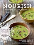 Nourish: The Paleo Healing Cookbook: Easy Yet Flavorful Recipes that Fight Autoimmune Illnesses