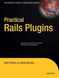 Practical Rails Plugins (Expert's Voice in Web Development)