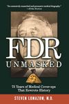 FDR Unmasked: 73 Years of Medical Cover-ups That Rewrote History