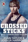 Crossed Sticks: An MM Hurt-Comfort Hockey Lacrosse Romance (Buffalo Warriors Hockey Book 1)