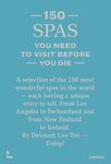 150 Spas You Need to Visit Before You Die (150 Series)