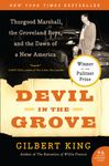 Devil in the Grove: Thurgood Marshall, the Groveland Boys, and the Dawn of a New America (P.S.) [Paperback] King, Gilbert